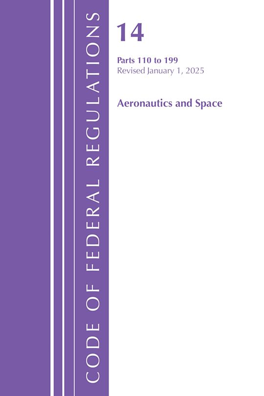 Code of Federal Regulations, Title 14 Aeronautics and Space 110-199, Revised as of January 1, 2025 cover