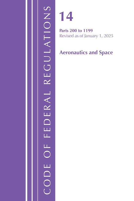 Code of Federal Regulations, Title 14 Aeronautics and Space 200-1199, Revised as of January 1, 2025 cover