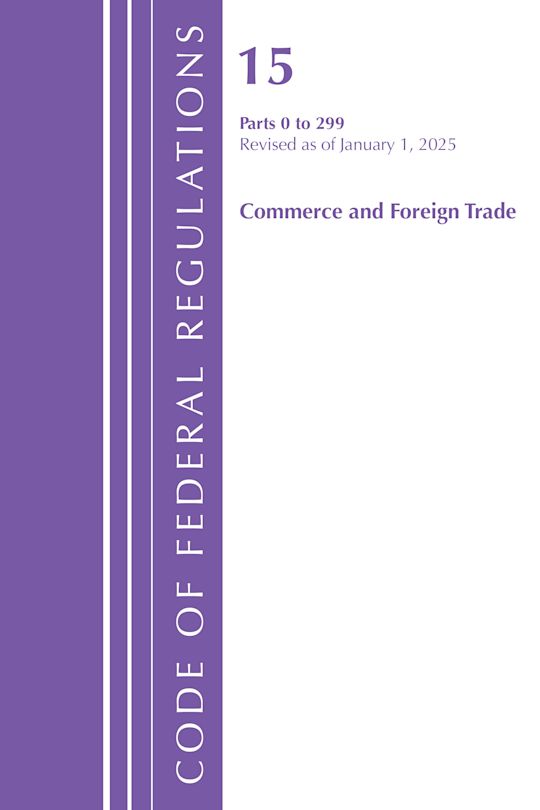Code of Federal Regulations, Title 15 Commerce and Foreign Trade 0-299, Revised as of January 1, 2025 cover