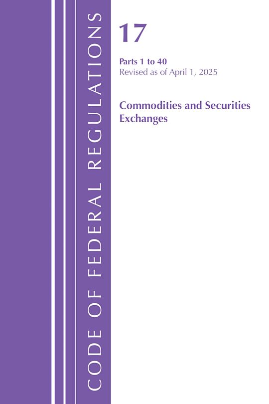 Code of Federal Regulations, Title 17 Commodity and Securities Exchanges 1-40,  Revised April 1, 2025 cover