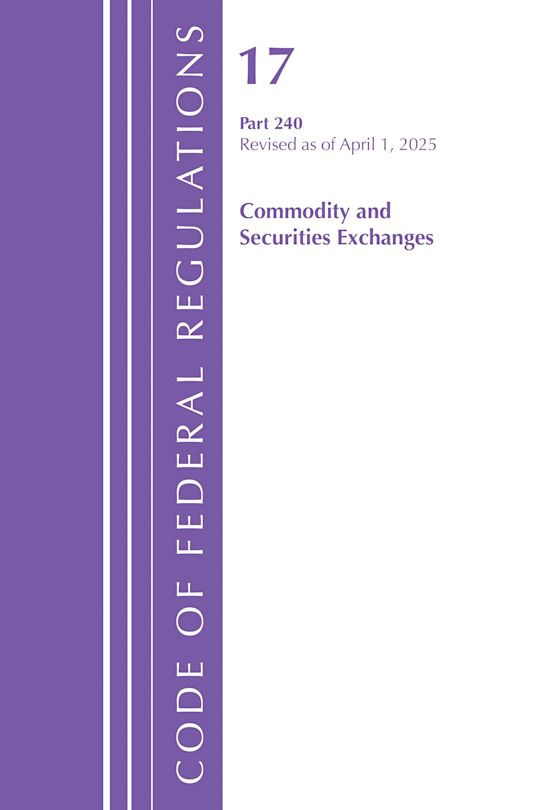 Code of Federal Regulations, Title 17 Commercial Sec Exch 240, Revised as of April 1, 2025 cover