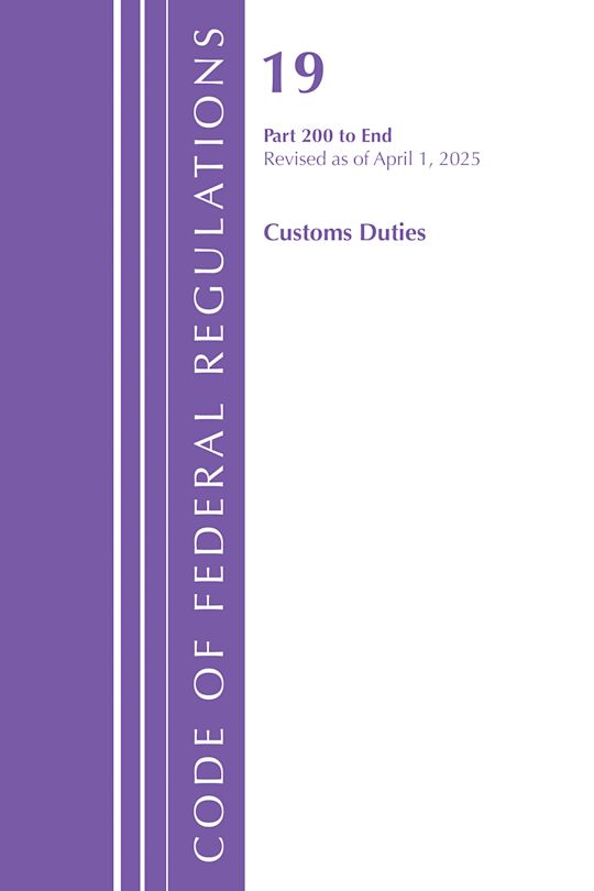 Code of Federal Regulations, Title 19 Customs Duties 200 - End, Revised as of April 1, 2025 cover