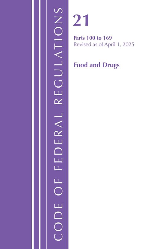Code of Federal Regulations, Title 21 Food Drugs 100 - 169, Revised as of April 1, 2025 cover