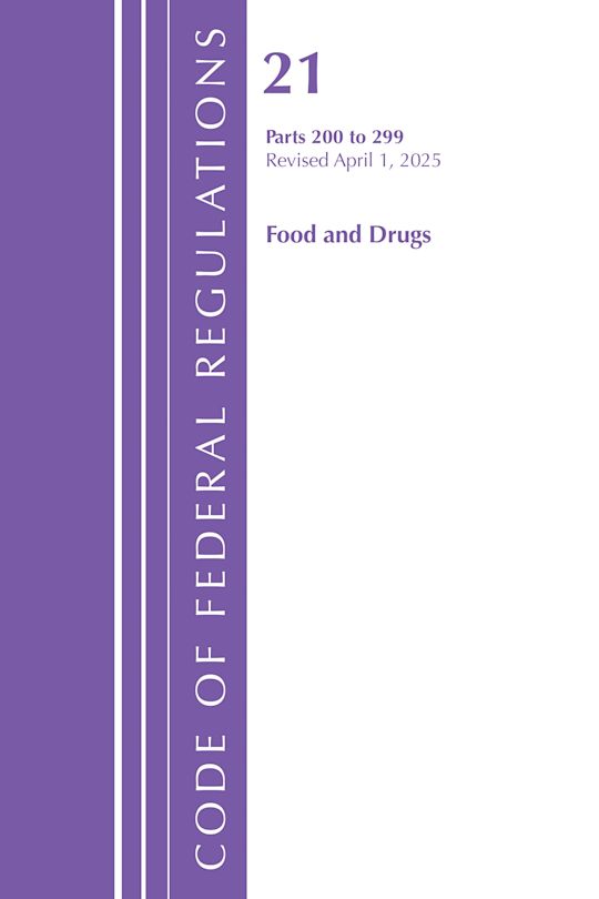 Code of Federal Regulations, Title 21 Food Drugs 200 - 299, Revised as of April 1, 2025 cover