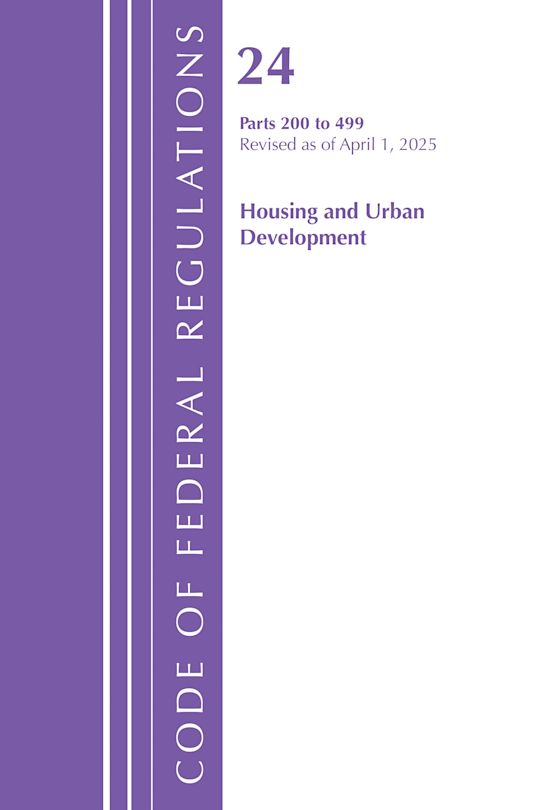 Code of Federal Regulations, Title 24 Housing Urban Dev 200-499, Revised as of April 1, 2025 cover