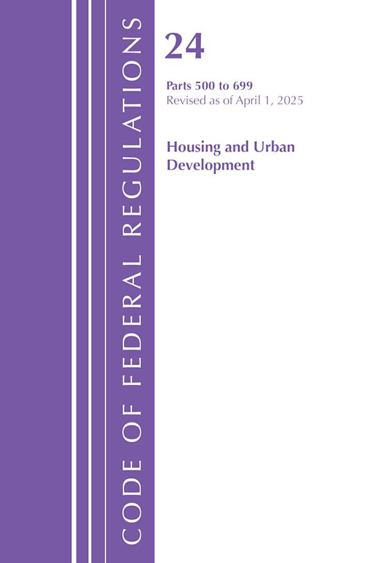 Code of Federal Regulation, Title 24 Housing Urban Dev 500-699, Revised as of April 1, 2025 cover