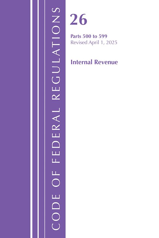 Code of Federal Regulations, Title 26 Internal Rev 500-599, Revised as of April 1, 2025 cover