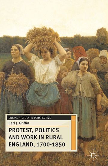 Protest, Politics and Work in Rural England, 1700-1850 cover