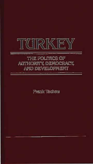 Turkey, the Politics of Authority, Democracy, and Development. cover