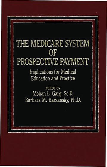 Established The First Medicare Prospective Payment System The Medicare System of Prospective Payment: Implications for Medical