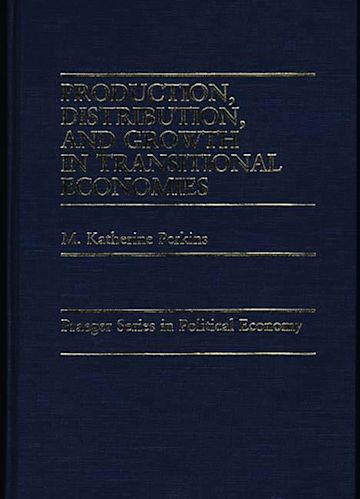 Production, Distribution, and Growth in Transitional Economies cover