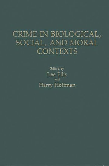 Crime in Biological, Social, and Moral Contexts cover