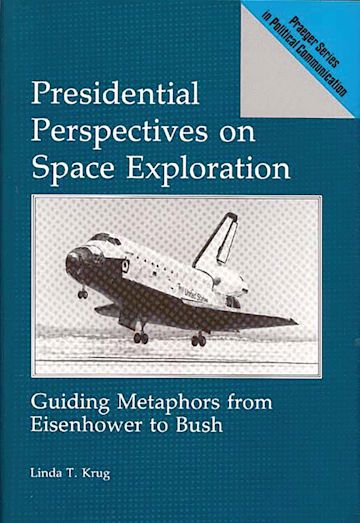 Presidential Perspectives on Space Exploration: Guiding Metaphors from