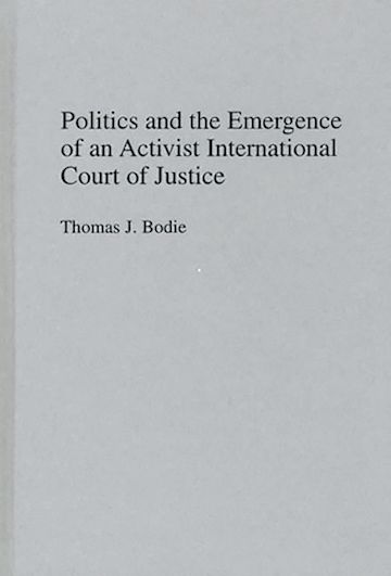 Politics and the Emergence of an Activist International Court of Justice cover