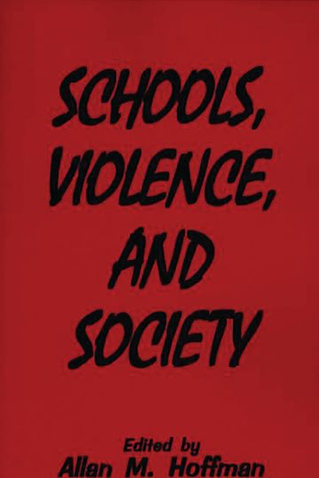 Schools, Violence, and Society: : Allan M. Hoffman: Praeger