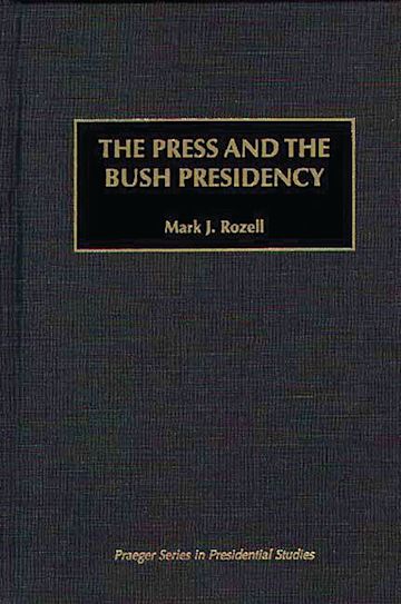 The Press and the Bush Presidency cover