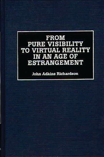 From Pure Visibility to Virtual Reality in an Age of Estrangement cover