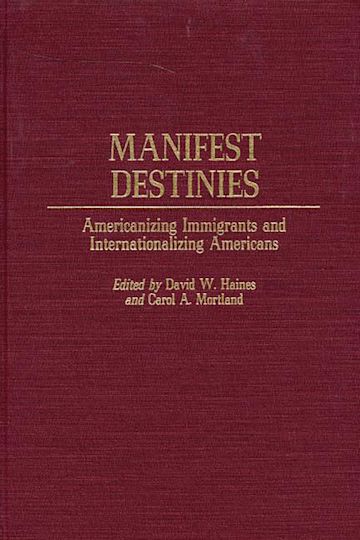 Manifest Destinies: Americanizing Immigrants and Internationalizing ...