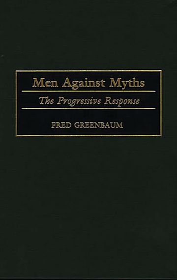 Men Against Myths: The Progressive Response: Fred Greenbaum: Praeger