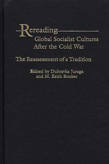 Rereading Global Socialist Cultures After the Cold War cover