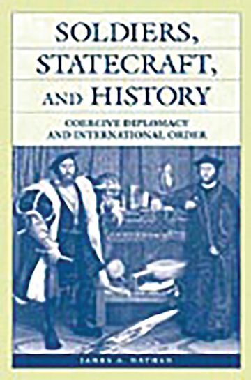 Soldiers, Statecraft, and History cover