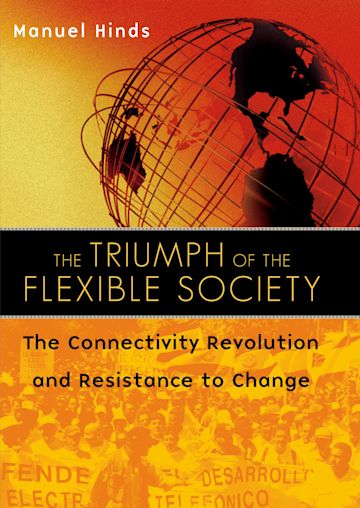 The Triumph of the Flexible Society: The Connectivity Revolution and ...