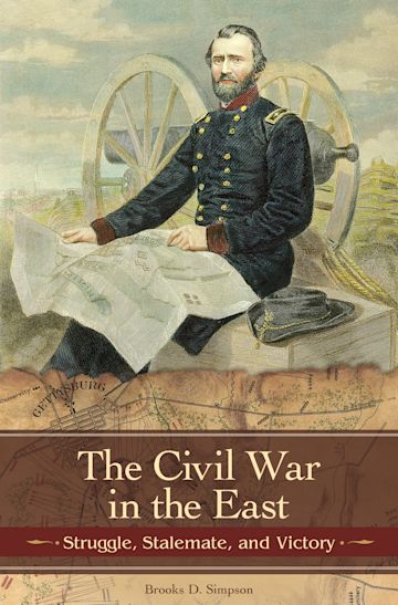 The Civil War in the East: Struggle, Stalemate, and Victory