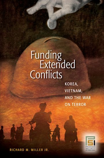 Funding Extended Conflicts: Korea Vietnam and the War on Terror Funding Extended Conflicts: Korea Vietnam and the War on Terror