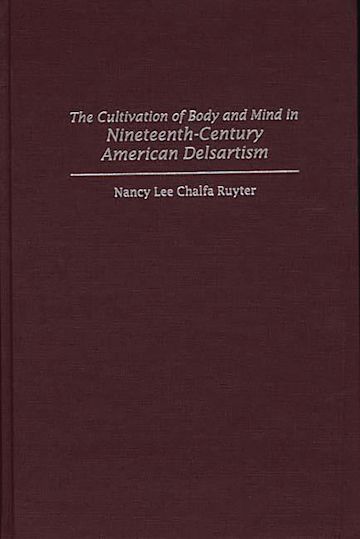 The Cultivation of Body and Mind in Nineteenth-Century American Delsartism cover