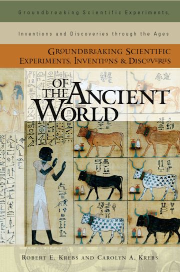 Groundbreaking Scientific Experiments, Inventions, and Discoveries of the Ancient World cover