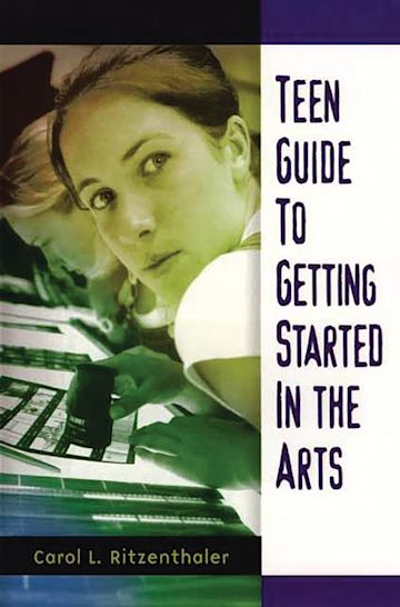 Teen Guide to Getting Started in the Arts cover