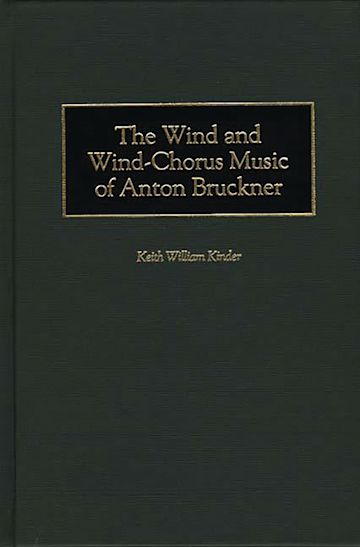 The Wind and Wind-Chorus Music of Anton Bruckner cover