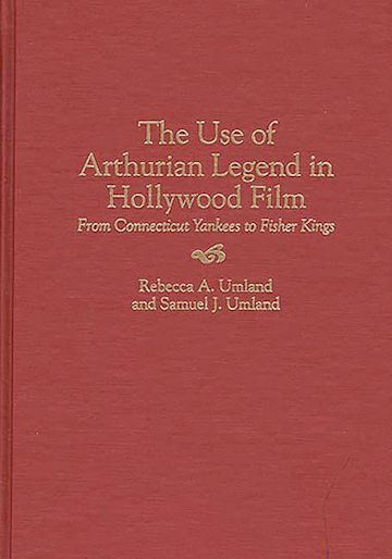 The Use of Arthurian Legend in Hollywood Film cover