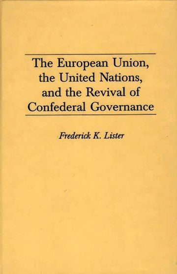 The European Union, the United Nations, and the Revival of Confederal Governance cover