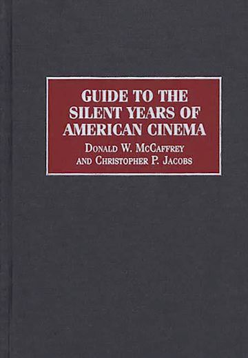 Guide to the Silent Years of American Cinema cover