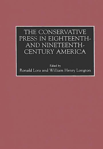 The Conservative Press in Eighteenth- and Nineteenth-Century America cover