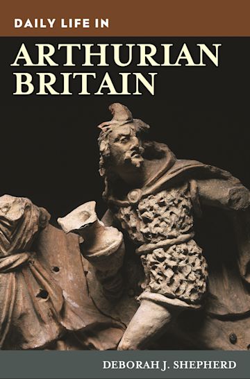 Daily Life in Arthurian Britain cover