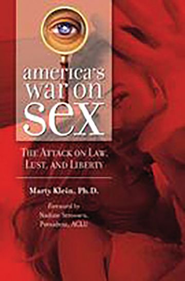 Americas War On Sex The Attack On Law Lust And Liberty Sex Love And Psychology Marty Klein 1735