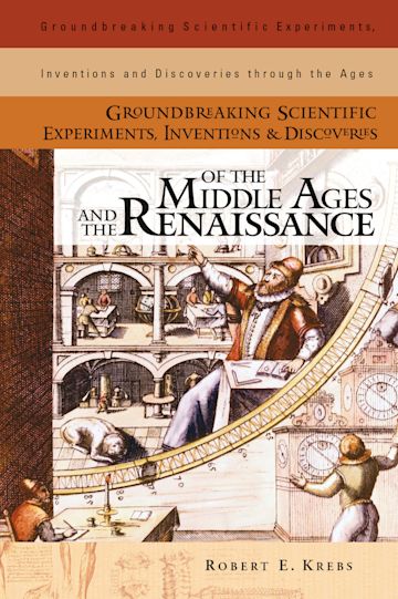 Groundbreaking Scientific Experiments, Inventions, and Discoveries of the Middle Ages and the Renaissance cover