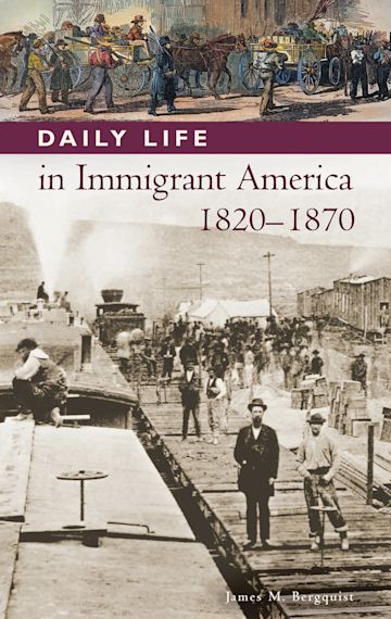 Daily Life in Immigrant America, 1820-1870 cover