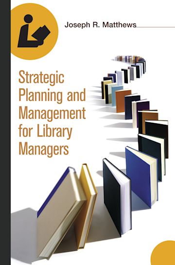 Strategic Planning and Management for Library Managers cover