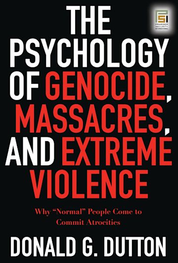 The Psychology of Genocide, Massacres, and Extreme Violence cover