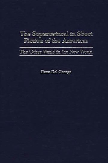 The Supernatural in Short Fiction of the Americas cover