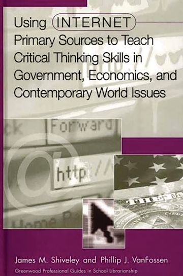 Using Internet Primary Sources to Teach Critical Thinking Skills in Government, Economics, and Contemporary World Issues cover