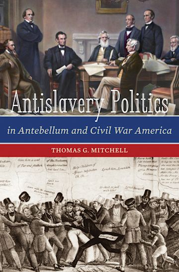Antislavery Politics in Antebellum and Civil War America cover