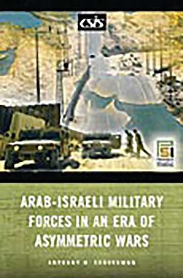 Arab-Israeli Military Forces in an Era of Asymmetric Wars cover