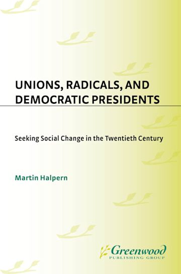 Unions, Radicals, and Democratic Presidents cover