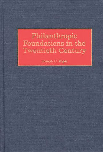 Philanthropic Foundations in the Twentieth Century cover