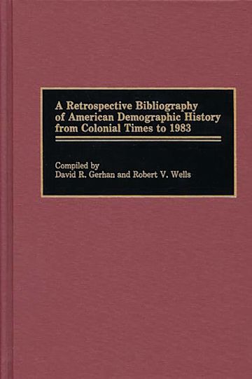 A Retrospective Bibliography of American Demographic History from Colonial Times to 1983 cover