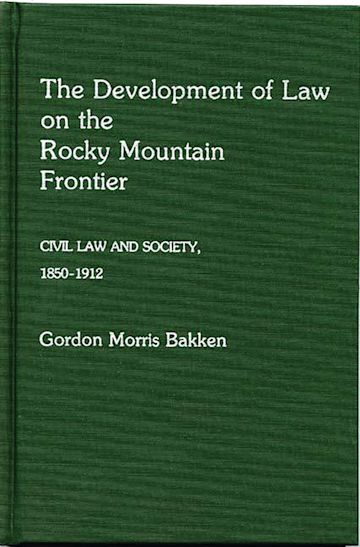 The Development of Law on the Rocky Mountain Frontier cover
